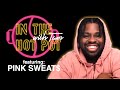 The Pink Sweat$ Interview - In The Hot Pot with Tam