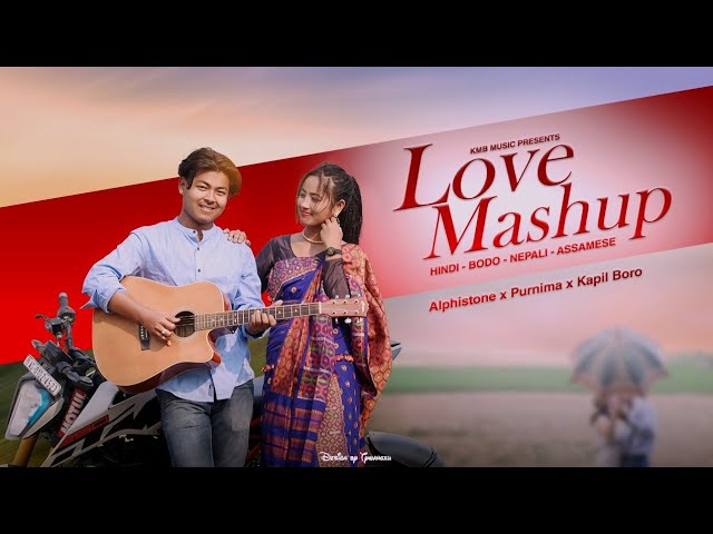 Hindi + Bodo + Nepali + Assamese Love Mashup|| Alphinstone x Purnima x Kapil boro || KmB Music class=