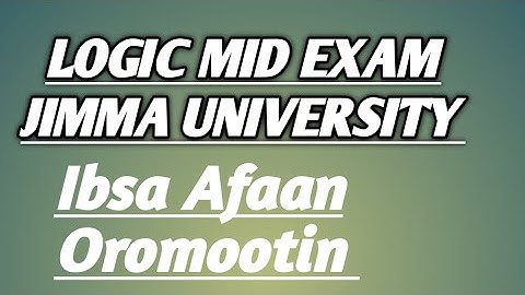 Logic and critical thinking exam jimma  university,  Afaan oromootin kan ibsame,
