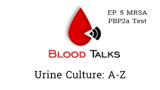 Urine Culture A-Z | EP.5 MRSA and Rapid PBP2a Test