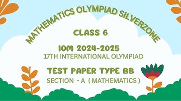 Section A Question 1-15 Silverzone Mathematics Class 6 | iOM 17th International Olympiad | 2024-25