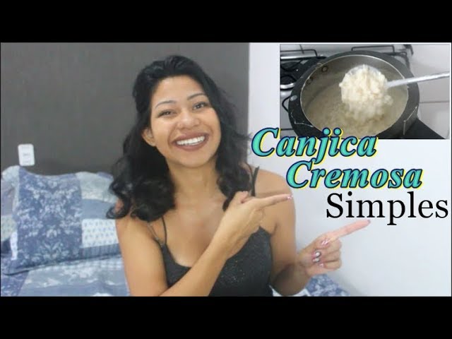 NÃO É RECEITA - CANJICA CREMOSA SIMPLES