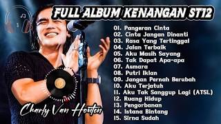 FULL ALBUM KENANGAN ST12 | Pilihan Terbaik populer sepanjang masa | Charly van houten