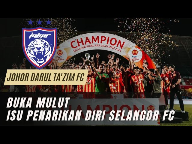 JDT Akhirnya Buka Mulut Isu Selangor FC Tarik Diri class=