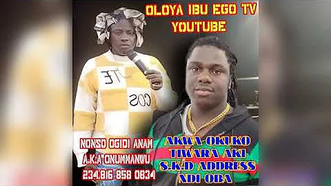 LATEST NONSO OGIDI ANAM BY AKWA OKUKO TIWARA AKI S K.D ADDRESS NDI OBA #2024