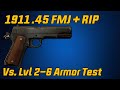 Colt 1911 .45 FMJ and RIP Ammo Vs. Flesh and Lvl 2-6 EFT Armor Test