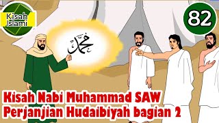 Nabi Muhammad SAW part 82 – Perjanjian Hudaibiyah bagian 2 - Kisah Islami