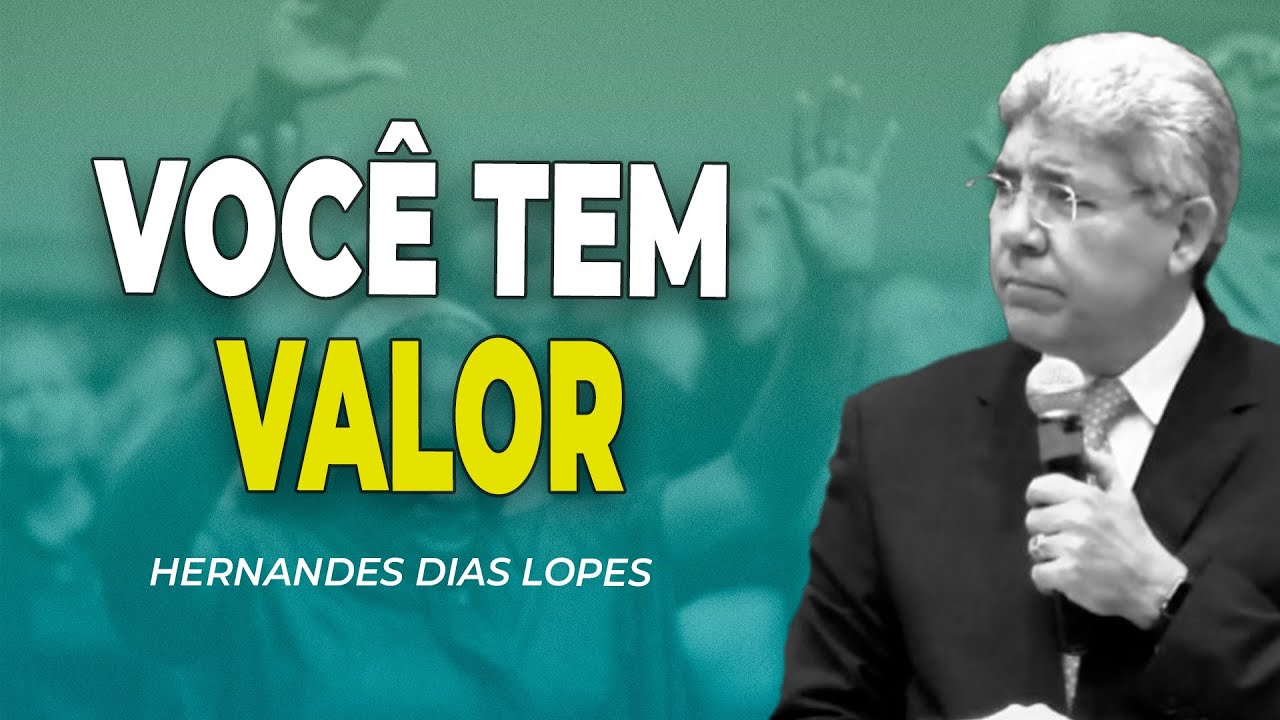 HERNANDES DIAS LOPES | VOCÊ TEM VALOR