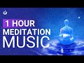 1 Hour Deep Meditation Music: Experience Deep Meditation in an Hour