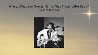 Mary, What You Gonna Name That Pretty Little Baby - Sir Cliff Richard