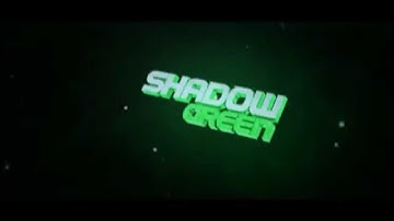 ShadowGreen Intro | GreadGFX