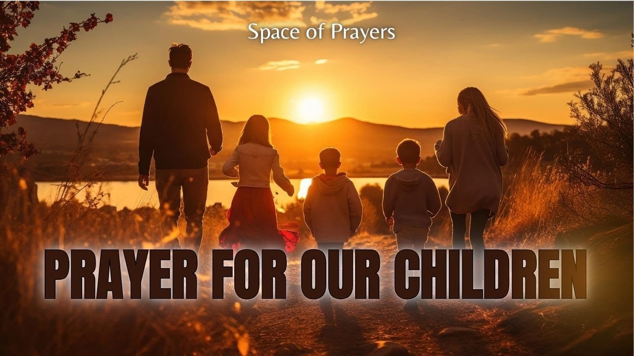 DAILY PRAYER FOR OUR CHILDREN | God bless our children - YouTube