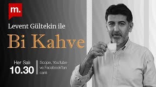 Levent Gültekin ile “Bi Kahve” (12): Türkiye'nin geleceği nasıl karartılıyor?