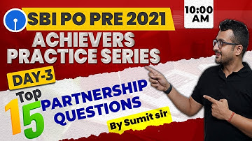 SBI PO Pre 2021|ACHIEVERS PRACTICE SERIES | Day-3 | Top 15 Partnership Questions|Maths by Sumit Sir