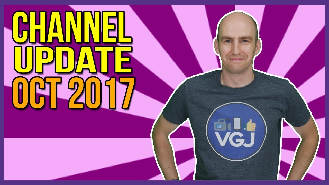 VGJ Channel Update Oct 2017 - Where Have I Been and What's Going On?