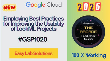 Employing Best Practices for Improving the Usability of LookML Projects | #2025 | #GSP1020 |#qwiklab
