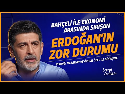 ERDOĞAN’IN MESAJLARI NE ANLAMA GELİYOR - Levent Gültekin