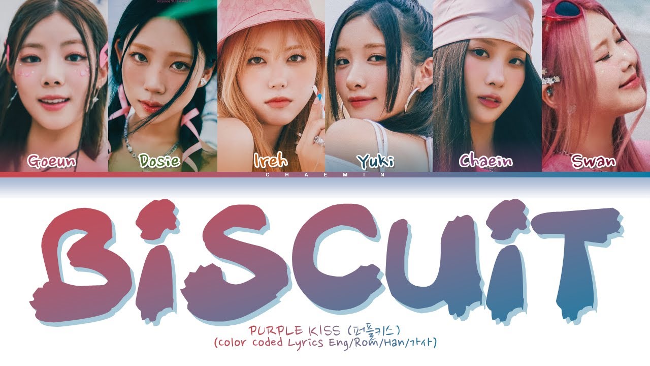 Watch PURPLE KISS (퍼플키스) - Biscuit (Color Coded Lyrics Eng/Rom/Han/가사) on YouTube Watch PURPLE KISS (퍼플키스) - Biscuit (Color Coded Lyrics Eng/Rom/Han/가사) on YouTube