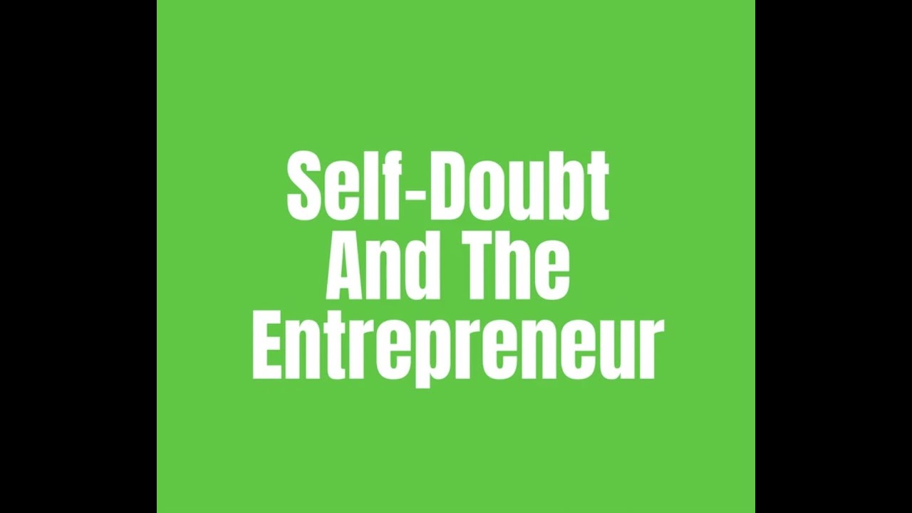 Self Doubt and The Entrepreneur - How to Push Through