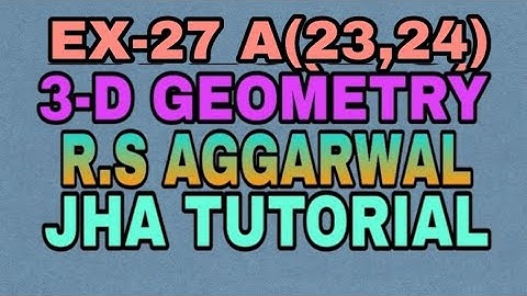 EX-27 A(23,24)|R.S AGGARWAL|3 DIMENSIONAL GEOMETRY|JHA TUTORIAL