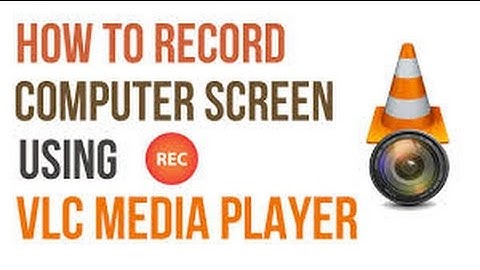how to record computer screen using VLC media player without crash in windows 10/8.1/7