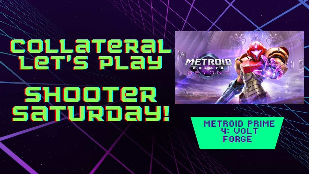 Metroid Prime 4: Volt Forge (Retro Studios) – Collateral Let's Play: Shooter Saturdays!