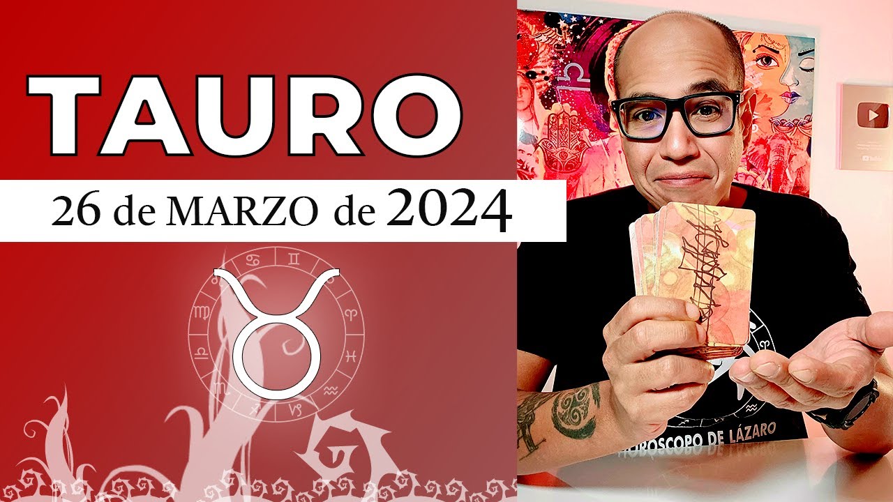 TAURO | Horóscopo de hoy 26 de Marzo 2024 - YouTube