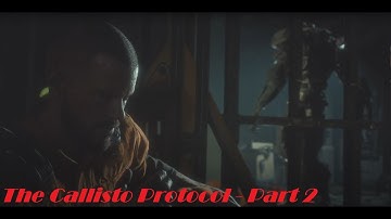 The Callisto Protocol / Maximum Security / No Commentary // Part 2