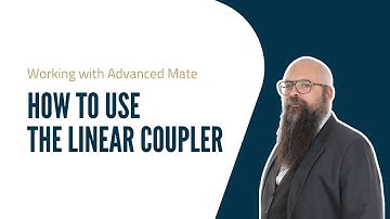 Working with Advanced Mate 3/3: How to use the Linear Coupler in SOLIDWORKS