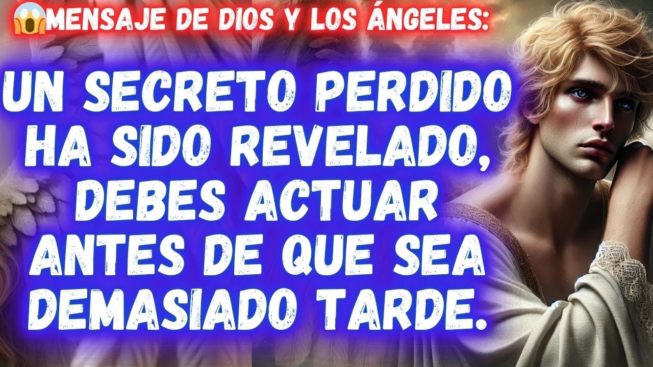 UN SECRETO PERDIDO HA SIDO REVELADO, DEBES ACTUAR ANTES DE QUE SEA ...