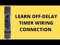 Off Delay Timer Wiring Connection | Applications Off Delay Timer