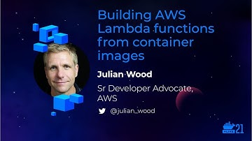 DockerCon 2021: Building AWS Lambda Functions From Container Images