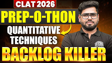 CLAT 2026 | Quantitative Techniques | Backlog Killer | CLAT Prep-O-Thon