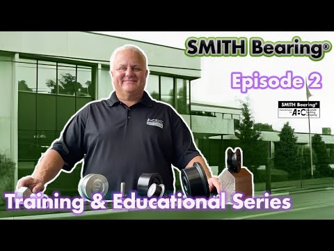 Smith Bearing - Training & Educational Series Episode: 2