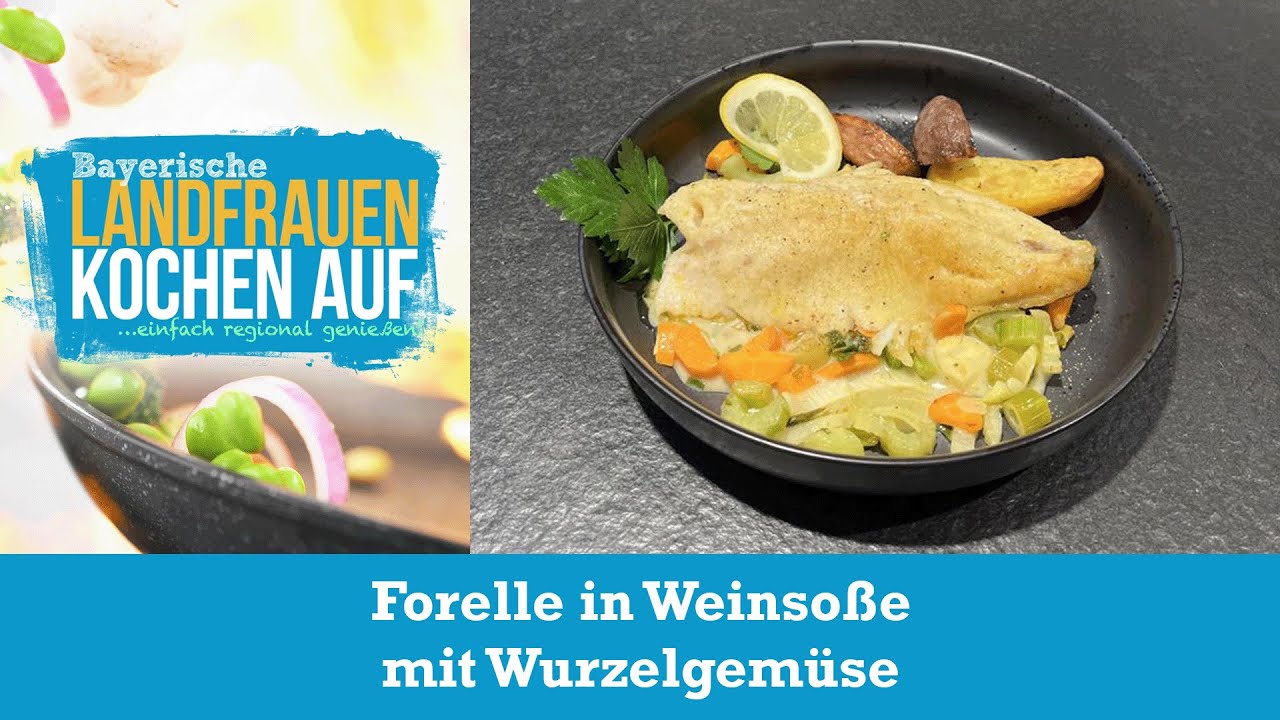 Forelle in Weinsoße mit Wurzelgemüse | Bayerische Landfrauen kochen auf