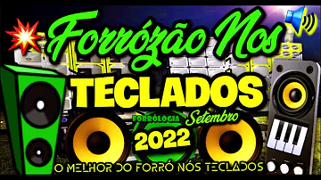 O MELHOR DO FORRÓ NOS TECLADOS SETEMBRO 2022 | AS MELHORES DO MOMENTO PRA TOCAR NO PAREDÃO