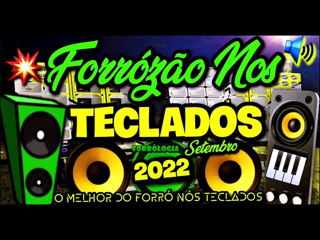 O MELHOR DO FORRÓ NOS TECLADOS SETEMBRO 2022 | AS MELHORES DO MOMENTO PRA TOCAR NO PAREDÃO class=