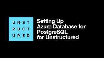 Setting Up Azure Database for PostgreSQL for Unstructured