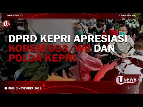 [U-NEWS] DPRD KEPRI APRESIASI KOREM 033/WP DAN POLDA KEPRI | U-NEWS EDISI 2 NOVEMBER 2021