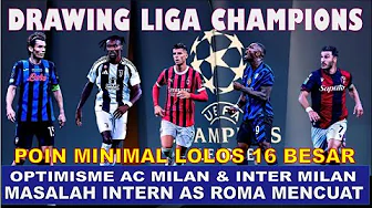 DRAWING LIGA CHAMPIONS - OPTIMISME INTER MILAN - LAWAN AS ROMA JUVENTUS DIUNTUNGKAN - AC MILAN PEDE thumbnail