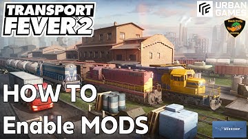 TRANSPORT FEVER 2 - HOW TO - ENABLE MODS
