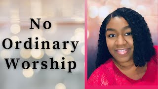 No Ordinary Worship cover By Carline Abraham