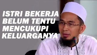 Mengapa Jika Istri Bekerja Belum Tentu Mencukupi Keluarganya - Ustadz Adi Hidayat