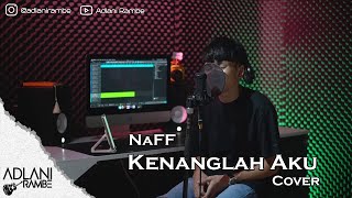 NaFF - Kenanglah Aku | Adlani Rambe (Live Cover   Lyric)