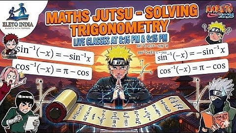 INVERSE TRIGONOMETRIC FUNCTIONS – COMPOSITION & ITF AT −X| MATHS DAY 12 | NARUTO SERIES| ELETO INDIA