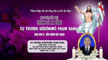 Đền Thánh Bác Trạch l Nghi Thức Tiễn Biệt - Thánh Lễ An Táng l Lễ Tang Cụ Trương Giêrônimô Phạm Rạng