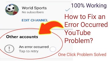 How to Fix an Error Occurred YouTube Problem? 100% Working
