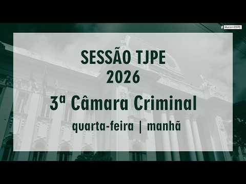 Sessão TJPE 2026- 3ª Câmara Criminal (18/03/2026) Manhã