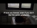 i'll love you forever, even if you don't feel the same -- a playlist ♡