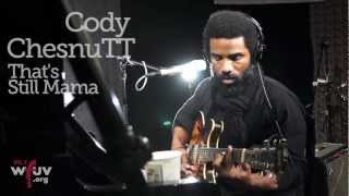 Cody ChesnuTT - &quot;That&#39;s Still Mama&quot; (Live at WFUV)